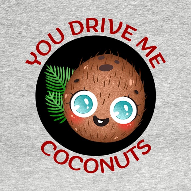 You Drive Me Coconuts | Coconut Pun by Allthingspunny